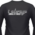 I ALWAYS SMELL IT FIRST Biker T-Shirts