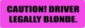 CAUTION! DRIVER LEGALLY BLONDE Motorcycle Helmet Sticker