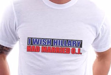 I wish Hillary had married O.J. Shirt I wish Hillary had married O.J. Shirt