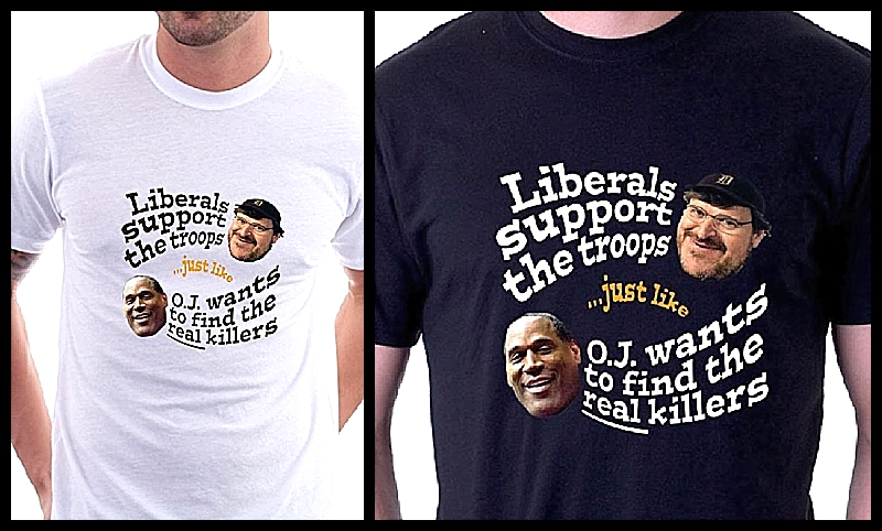 liberals-support-the-troops-just-like-oj-wants-to-find-the-real-killer-shirt.jpg liberals-support-the-troops-just-like-oj-wants-to-find-the-real-killer-shirt.jpg