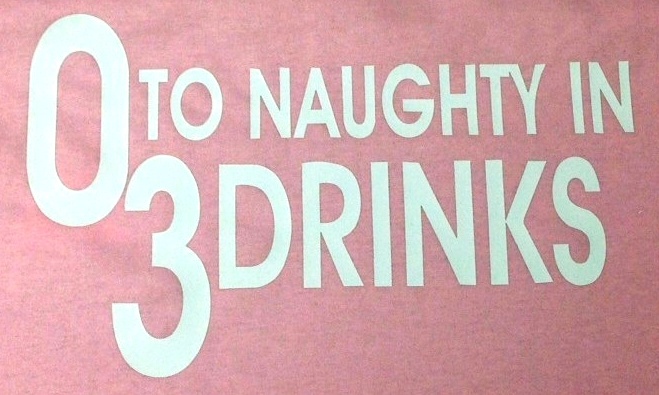 0 to naughty in 3 drinks Shirts