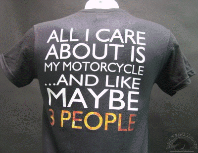 all-i-care-about-is-my-motorcycle-and-like-maybe-3-people-shirt.gif