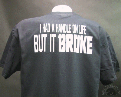 i-had-a-handle-on-life-but-it-broke-shirt.gif