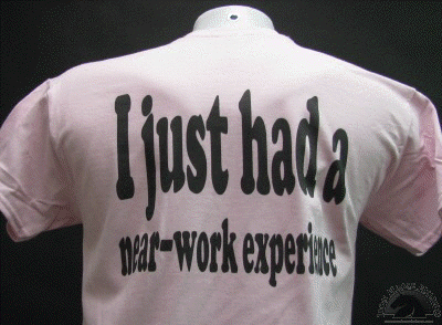 i-just-had-a-near-work-experience-shirt.gif