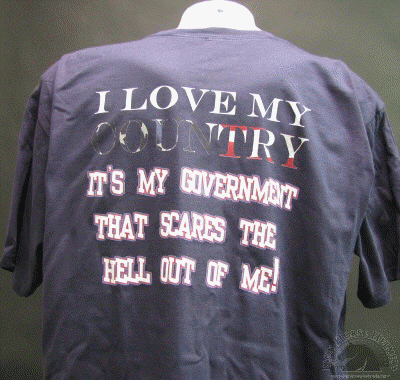 i-my-country-it-s-my-government-that-scares-the-hell-out-of-me-shirt.gif
