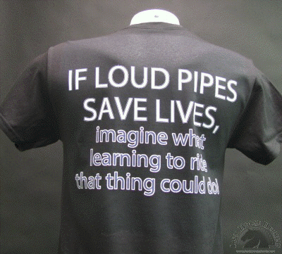 if-loud-pipes-save-lives-imagine-what-learning-to-ride-that-thing-could-do-shirt.gif