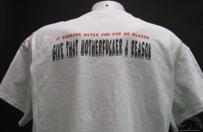 if-someone-hates-you-for-no-reason-give-that-motherfucker-a-reason-shirt.gif