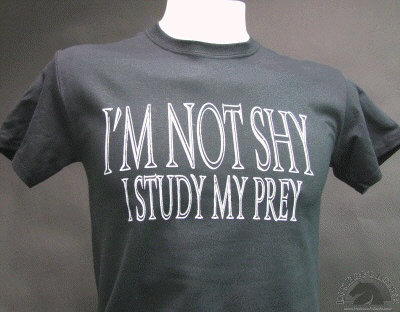 im-not-shy-i-study-my-prey-shirt.gif