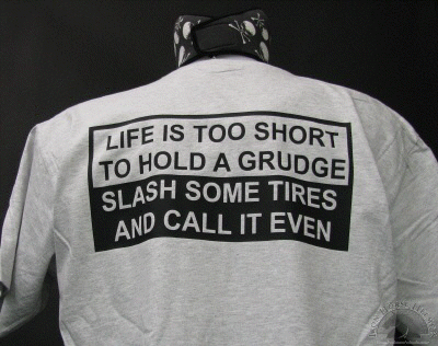 life-is-too-short-to-hold-a-grudge-slash-some-tires-and-call-it-even