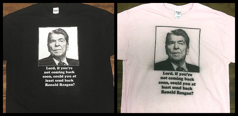 lord-if-youre-not-coming-back-soon-could-you-at-least-send-back-ronald-reagan-t-shirt.jpg