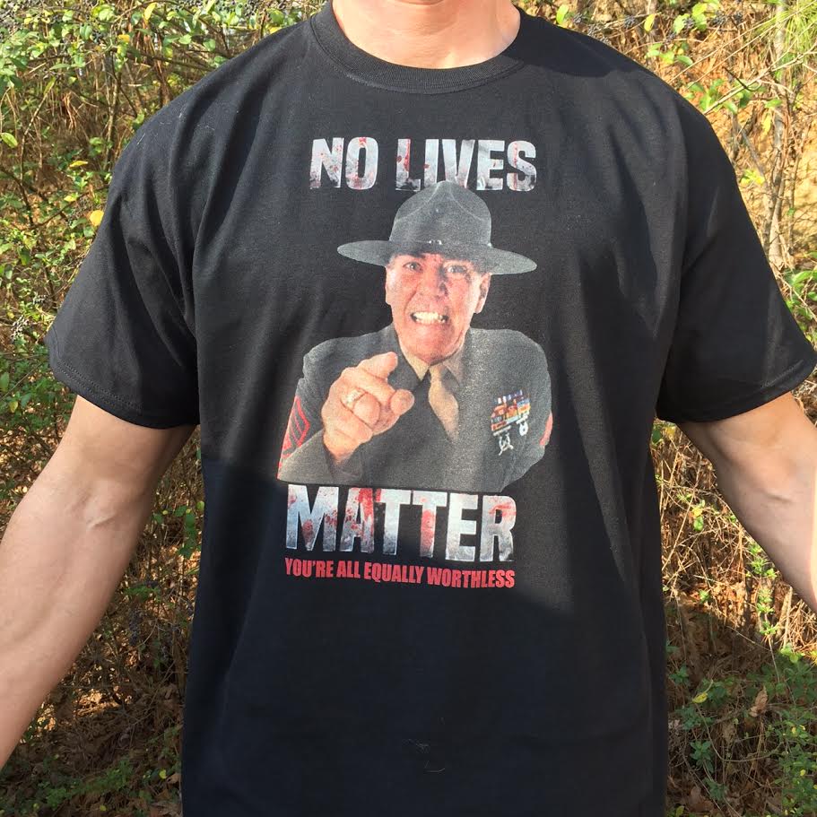 no-lives-matter-you-re-all-equally-worthless-shirt.jpg