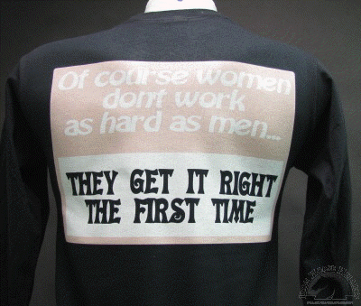 of-course-women-dont-work-as-hard-as-men-they-get-it-right-the-first-time-shirt.gif