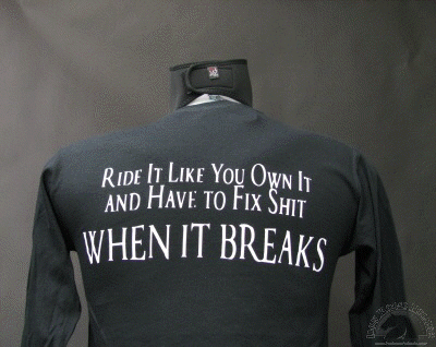 RIDE IT LIKE YOU OWN IT AND HAVE TO FIX SHIT WHEN IT BREAKS Biker T-Shirts