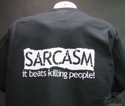 sarcasm-it-beats-killing-people-shirt.gif