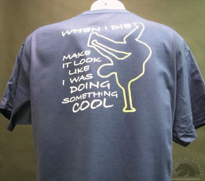 when-i-die-make-it-look-like-i-was-doing-something-cool-shirt.gif