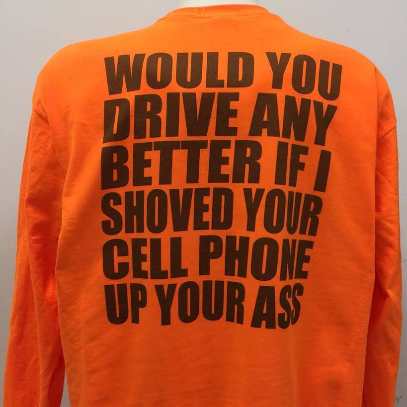 would-you-drive-any-better-if-i-shoved-your-cell-phone-up-your-ass-t-shirt.jpg