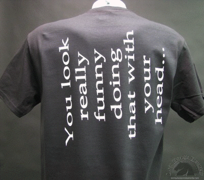 you-look-really-funny-doing-that-with-your-head-shirt.gif